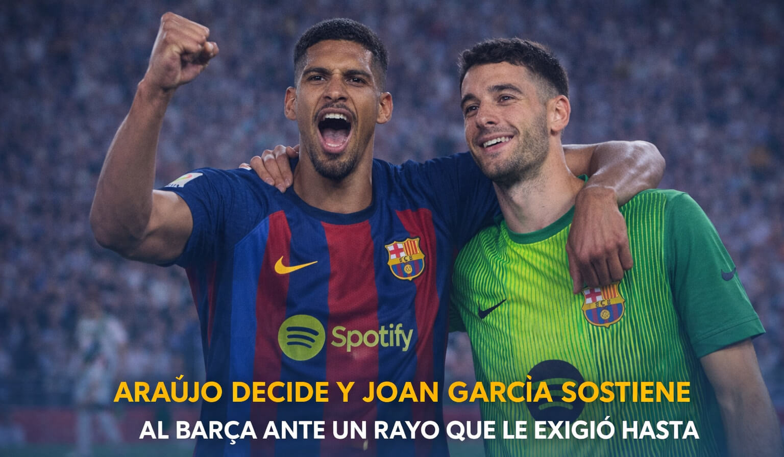 Araújo decide y Joan García sostiene al Barça ante un Rayo que le exigió hasta el final