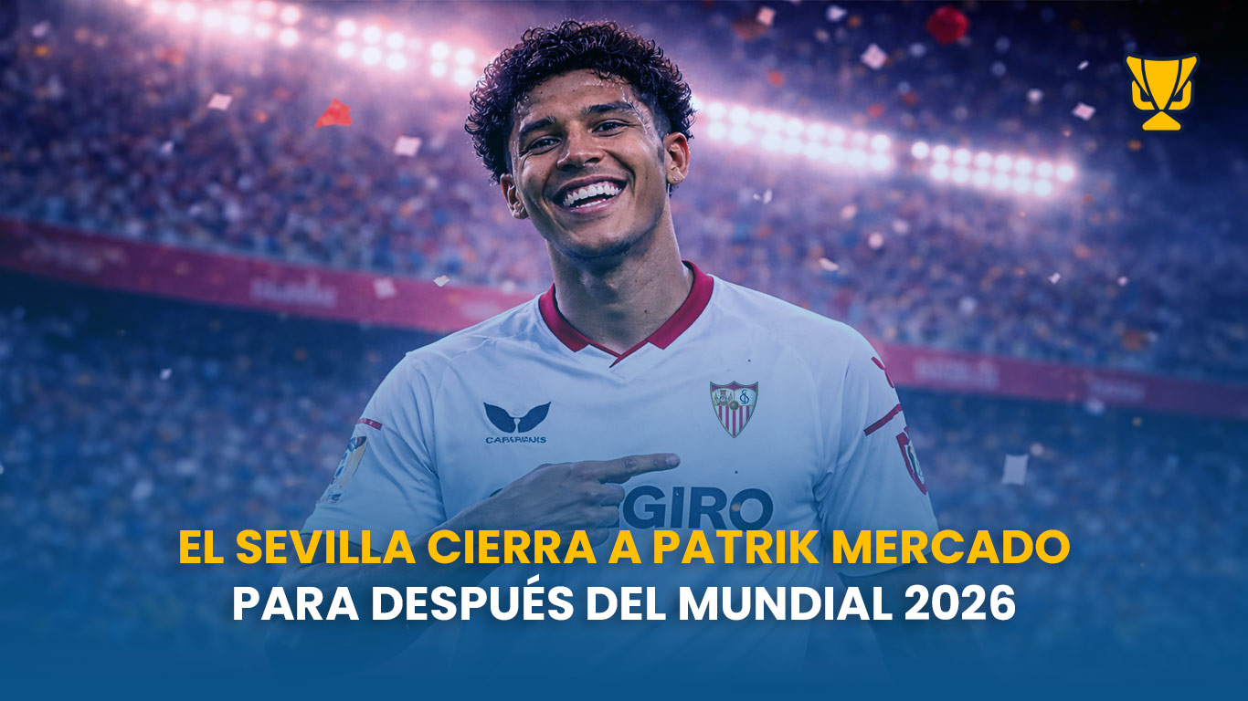 El Sevilla ata el fichaje de Patrik Mercado para 2026, condicionado por el límite salarial y el cupo de extracomunitarios