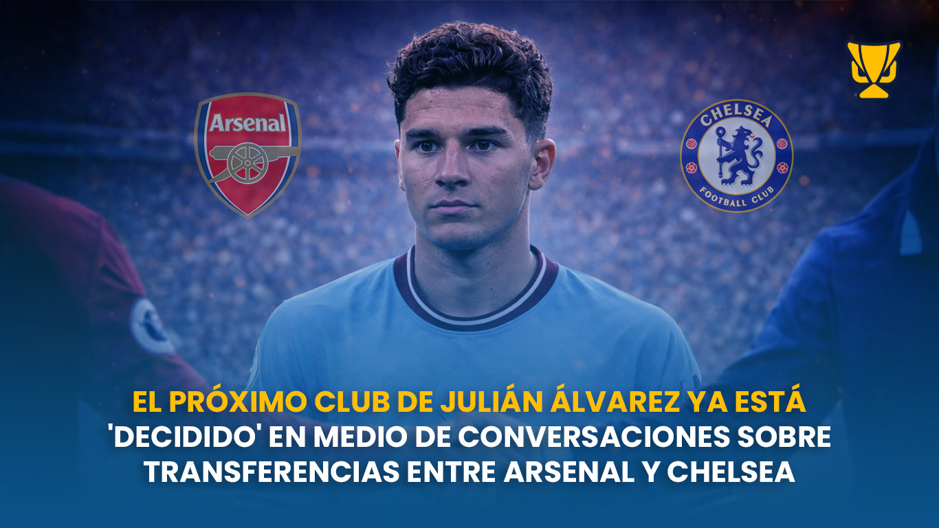 El Chelsea acelera en serio por Julián Álvarez: la Premier entra fuerte por la “Araña”