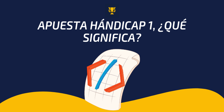 Apuesta hándicap 1, ¿qué significa?, apuestaes.net