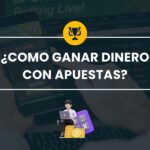 Cómo ganar dinero con apuestas