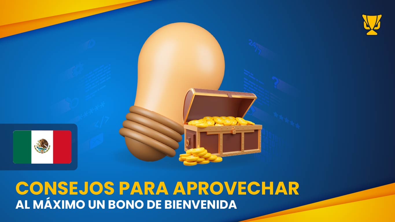 Consejos para aprovechar al máximo un bono de bienvenida en México