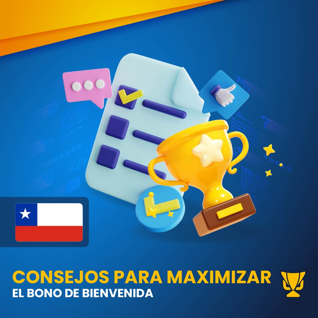 Consejos para maximizar el bono de bienvenida en Chile