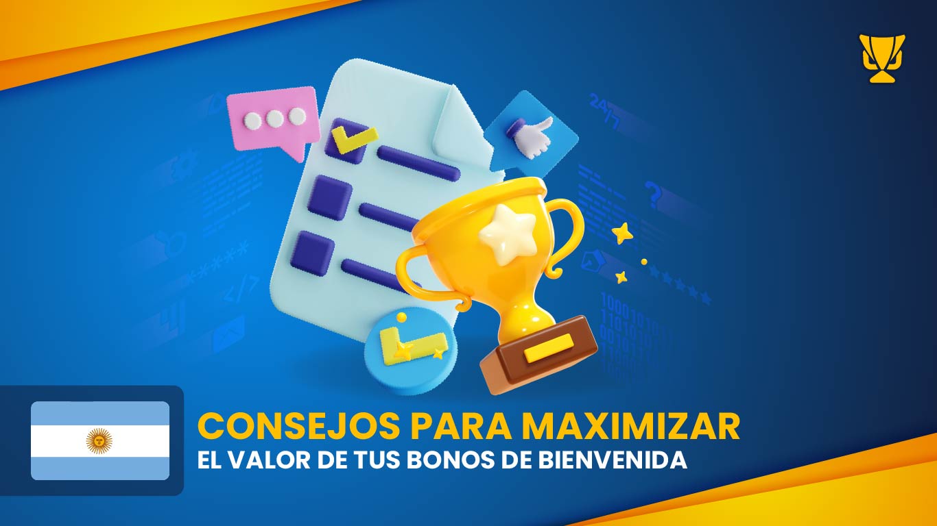 Consejos para maximizar el valor de tus bonos de bienvenida en Argentina