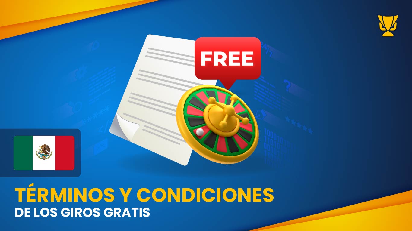 Términos y condiciones de los giros gratis en México