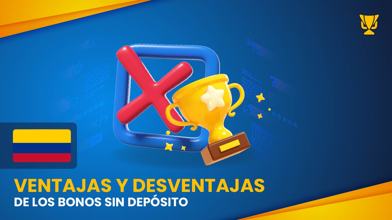 Ventajas y desventajas de los bonos sin depósito en Colombia