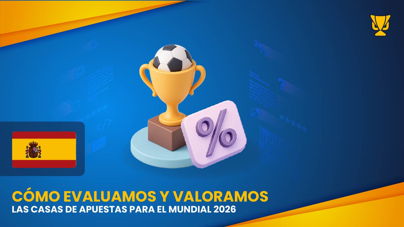Cómo evaluamos y valoramos las casas de apuestas para el Mundial 2026