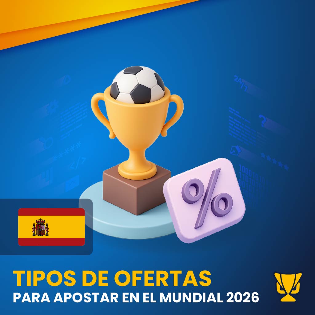Tipos de ofertas para apostar en el Mundial 2026