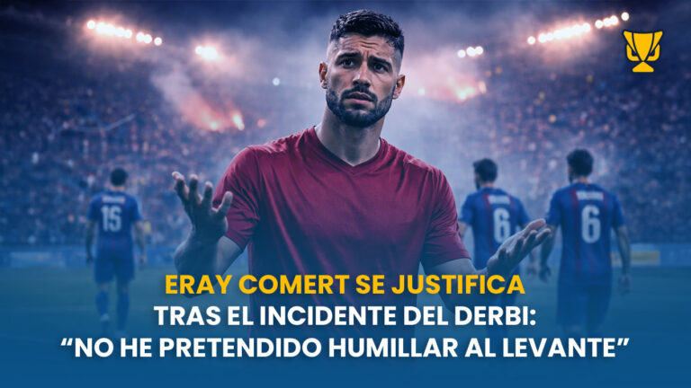 Eray Cömert pide disculpas tras la polémica celebración en el derbi: “No quise humillar a nadie”
