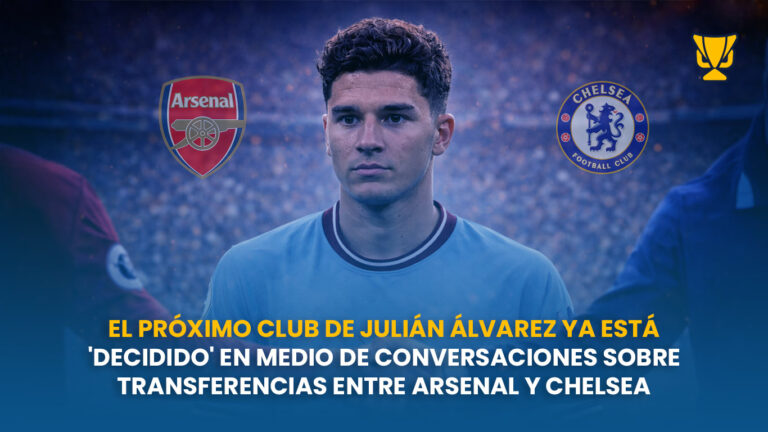 El Chelsea acelera en serio por Julián Álvarez: la Premier entra fuerte por la “Araña”